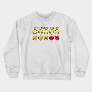 Are You Satisfied With Your Care? Crewneck Sweatshirt